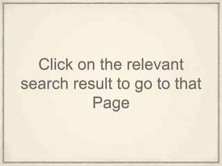 Click on the relevant
search result to go to that
Page
 