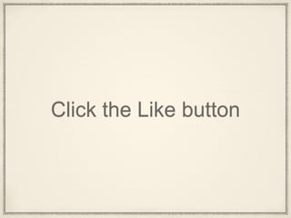 Click the Like button
 