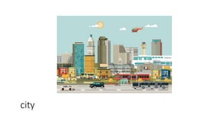 city
 