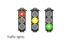 Traffic lights
 