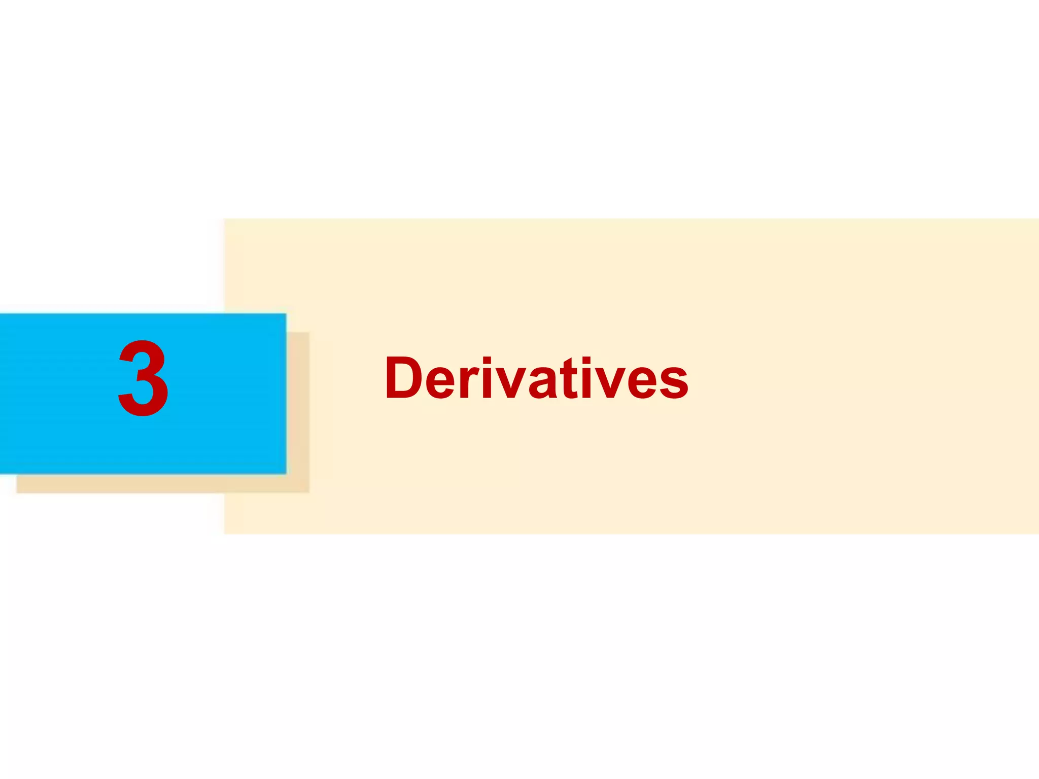 3 Derivatives
 