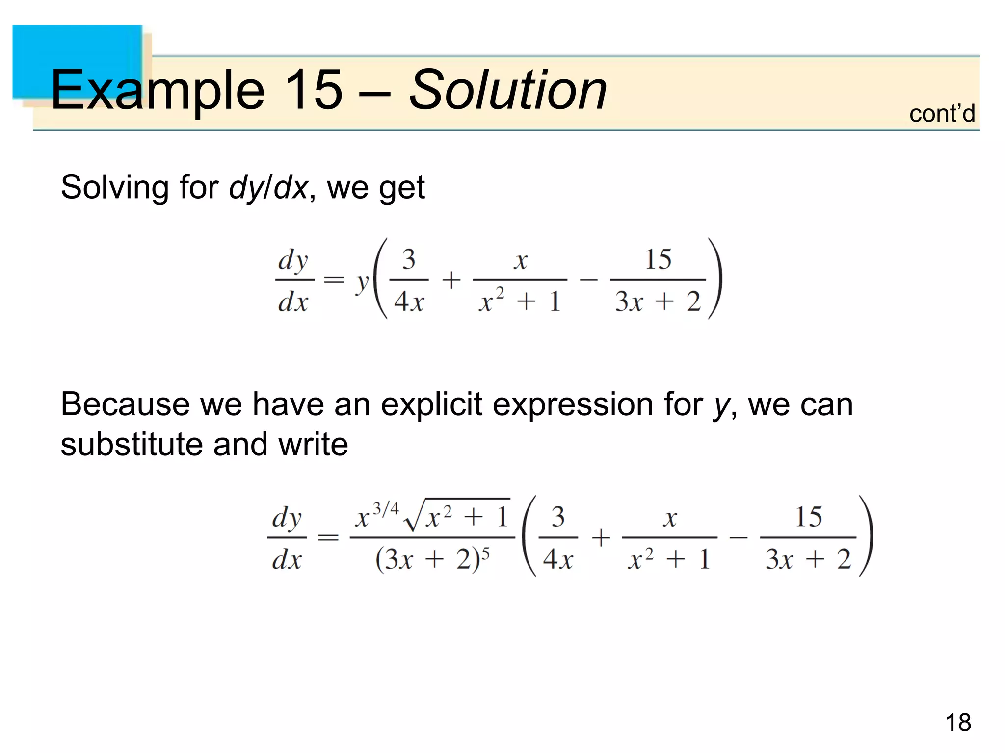 1818
Example 15 – Solution
Solving for dy/dx, we get
Because we have an explicit expression for y, we can
substitute and write
cont’d
 