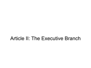 Article II: The Executive Branch 