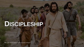 DISCIPLESHIP
MIN-524 • Evangelism & Discipleship • Week 7
 