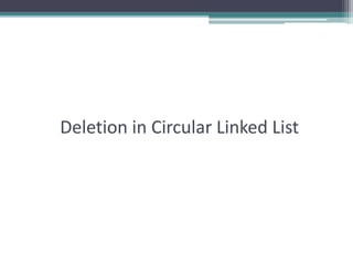 Deletion in Circular Linked List
 