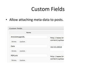 Custom Fields Allow attaching meta-data to posts. 