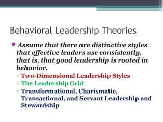 Behavioral Leadership Theories
Assume that there are distinctive styles
that effective leaders use consistently,
that is,...