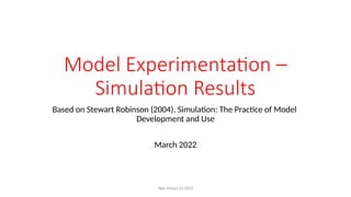 Week 7 - Model Experiementation ibn simulation modelling | PPTX