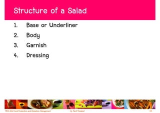 Structure of a Salad
1.   Base or Underliner
2.   Body
3.   Garnish
4.   Dressing




                          32
 