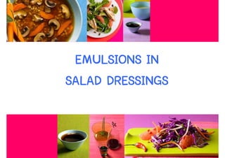 EMULSIONS IN
SALAD DRESSINGS


                  50
 