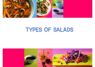 TYPES OF SALADS


                  7
 