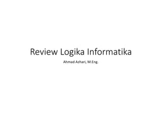 Week 7 - Review Logika Informatika Tahap 1