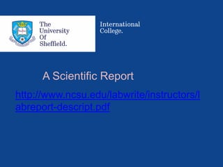 A Scientific Report
http://www.ncsu.edu/labwrite/instructors/l
abreport-descript.pdf
 