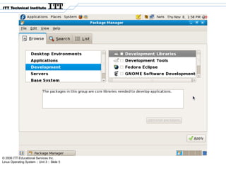 © 2006 ITT Educational Services Inc.
Linux Operating System :: Unit 3 :: Slide 5
 