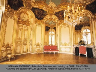 GERMAIN BOFFRAND, Salon de la Princesse, with painting by CHARLES-JOSEPH NATOIRE and sculpture by J. B. LEMOINE, Hôtel de Soubise, Paris, France, 1737–1740. 