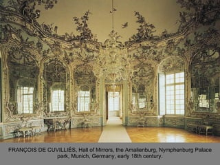 FRANÇOIS DE CUVILLIÉS, Hall of Mirrors, the Amalienburg, Nymphenburg Palace park, Munich, Germany, early 18th century. 