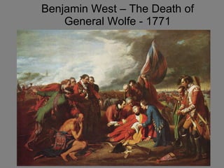 Benjamin West – The Death of General Wolfe - 1771 