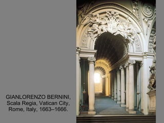 GIANLORENZO BERNINI, Scala Regia, Vatican City, Rome, Italy, 1663–1666. 