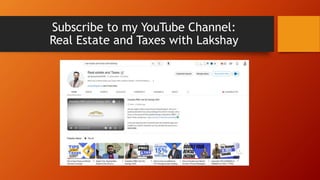 Subscribe to my YouTube Channel:
Real Estate and Taxes with Lakshay
 