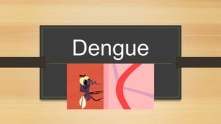 Dengue
 