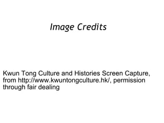 Image Credits  Kwun Tong Culture and Histories Screen Capture, from http://www.kwuntongculture.hk/, permission through fair dealing 