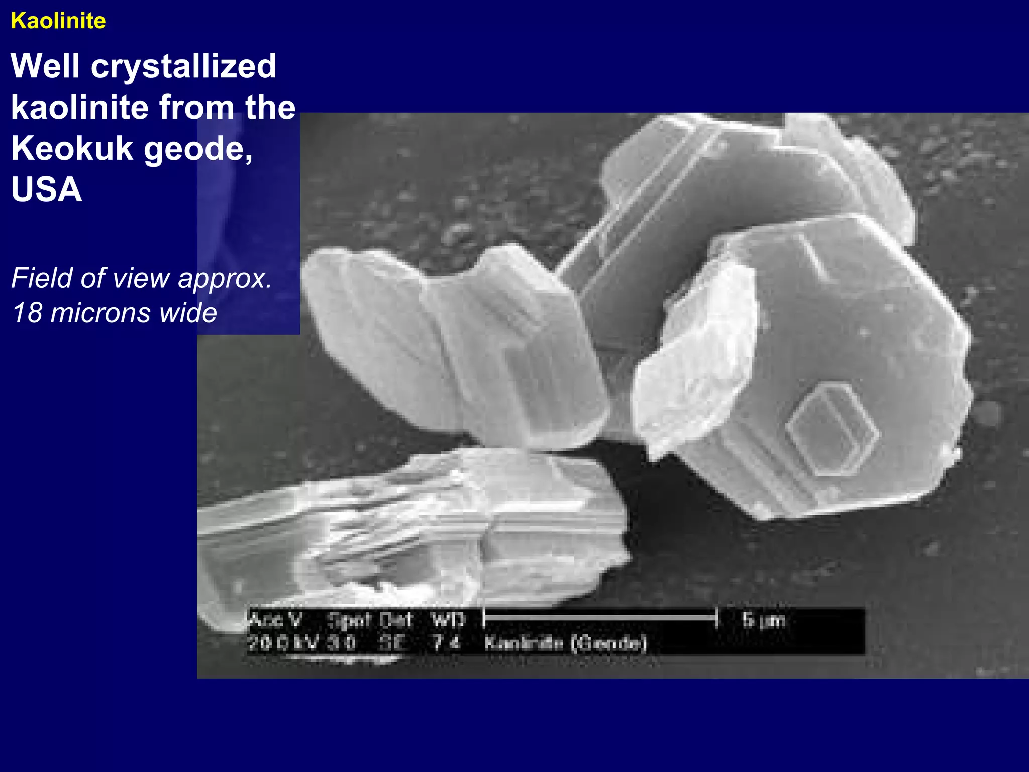 Kaolinite Well crystallized kaolinite from the Keokuk geode, USA                                        Field of view approx. 18 microns wide 