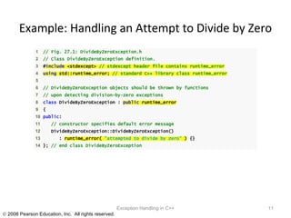 Example: Handling an Attempt to Divide by Zero Exception Handling in C++ 