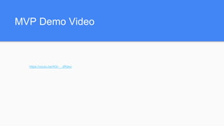 MVP Demo Video
https://youtu.be/4Gi-__dRdxo
 