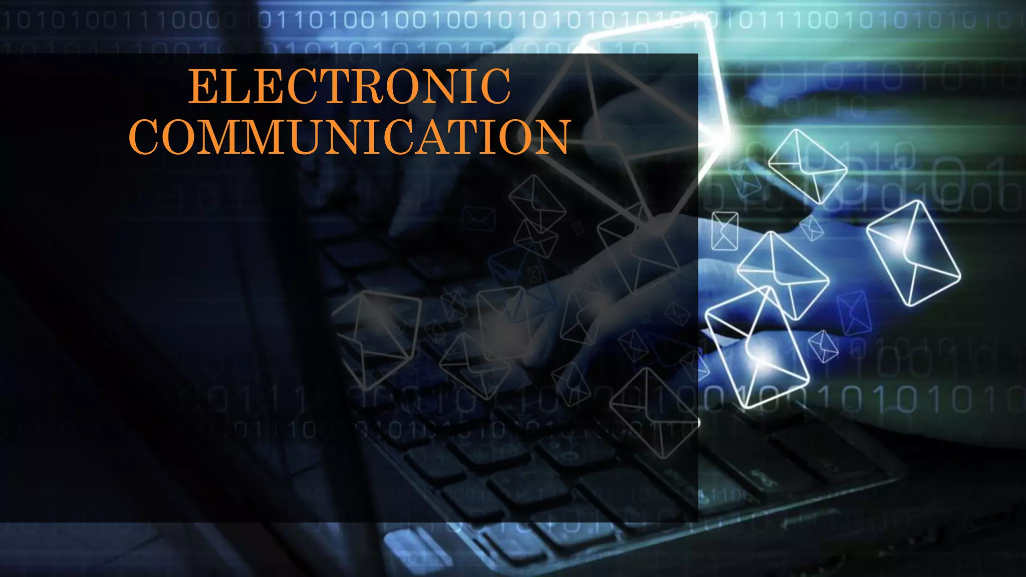 ELECTRONIC
COMMUNICATION
 