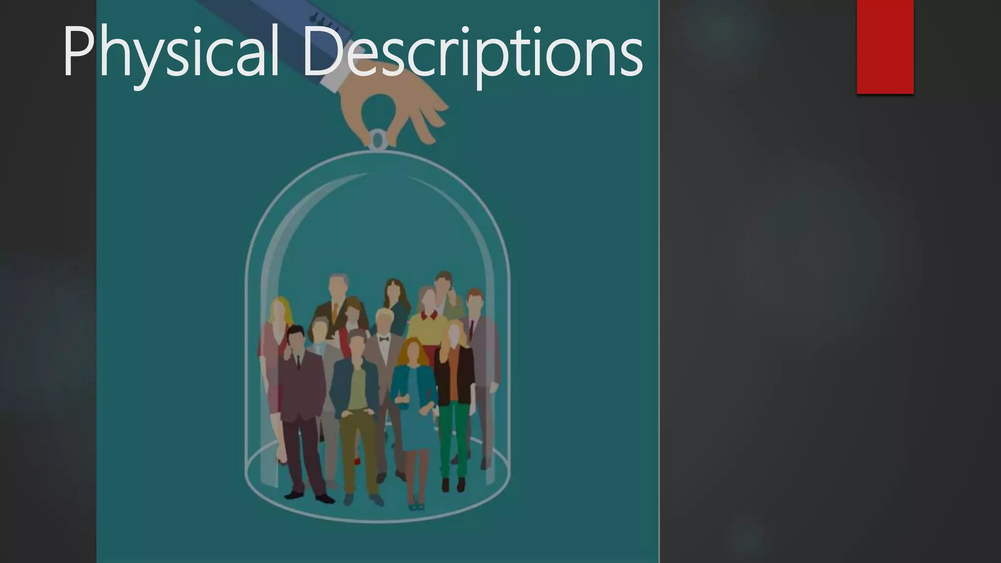 Physical Descriptions
 