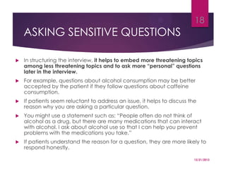 ASKING SENSITIVE QUESTIONS

18



In structuring the interview, it helps to embed more threatening topics
among less thre...