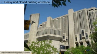 42
The Robarts Library (1973) - Toronto
• Heavy and closed building envelope
 