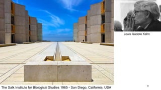 52
The Salk Institute for Biological Studies 1965 - San Diego, California, USA
Louis Isadore Kahn
 