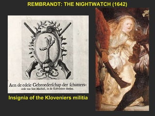 REMBRANDT: THE NIGHTWATCH (1642) Insignia of the Kloveniers militia 