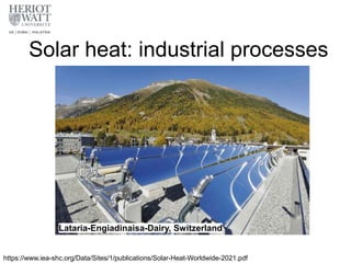 Solar heat: industrial processes
Lataria-Engiadinaisa-Dairy, Switzerland
https://www.iea-shc.org/Data/Sites/1/publications/Solar-Heat-Worldwide-2021.pdf
 