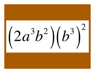 2
(  3 2
  2a b   )( b   3
                 )
 