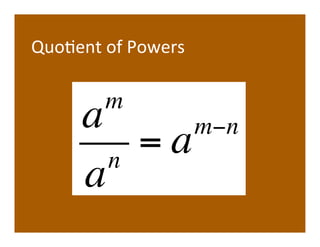 QuoVent	
  of	
  Powers	
  

            m
        a      m!n
          n
            =a
        a
 