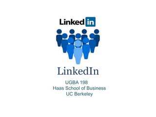 LinkedIn
UGBA 198
Haas School of Business
UC Berkeley
 