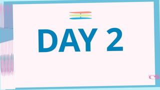 DAY 2
 