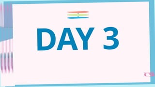 DAY 3
 