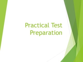 Practical Test
Preparation
 