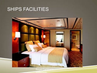SHIPS FACILITIES




          Royal Caribbean
 
