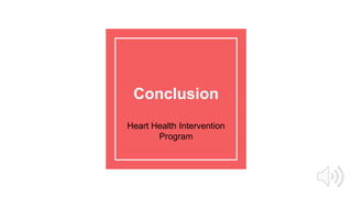 Conclusion
Heart Health Intervention
Program
 