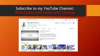 Subscribe to my YouTube Channel:
Real Estate and Taxes with Lakshay
 