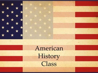 {
    American
     History
      Class
 