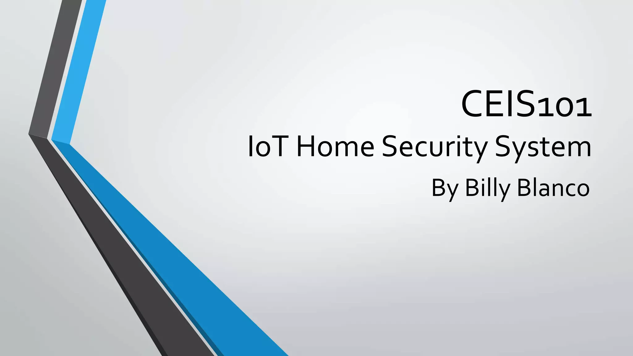 CEIS101 IoT Home Security System PPT