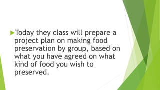 Week 8 day 1 -3 Preserves food applying principles and skills in food ...