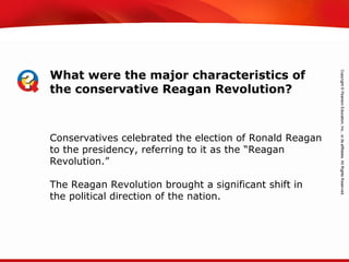 TEKS 8C: Calculate percent composition and empirical and molecular formulas.
Conservatives celebrated the election of Ronald Reagan
to the presidency, referring to it as the “Reagan
Revolution.”
The Reagan Revolution brought a significant shift in
the political direction of the nation.
What were the major characteristics of
the conservative Reagan Revolution?
 