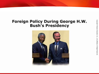 TEKS 8C: Calculate percent composition and empirical and molecular formulas.
Foreign Policy During George H.W.
Bush’s Presidency
 