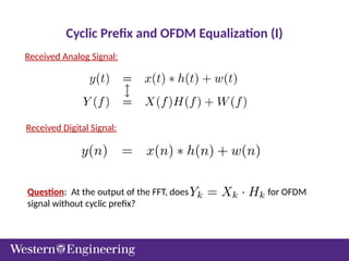 Cyclic Prefix and OFDM Equalization (I)
Received Analog Signal:
Received Digital Signal:
Question: At the output of the FFT, does for OFDM
signal without cyclic prefix?
 